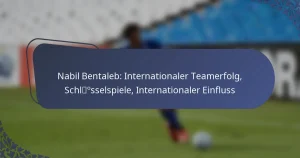 Nabil Bentaleb: Internationaler Teamerfolg, Schlüsselspiele, Internationaler Einfluss