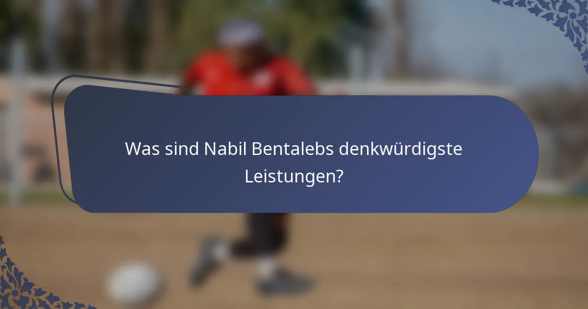Was sind Nabil Bentalebs denkwürdigste Leistungen?