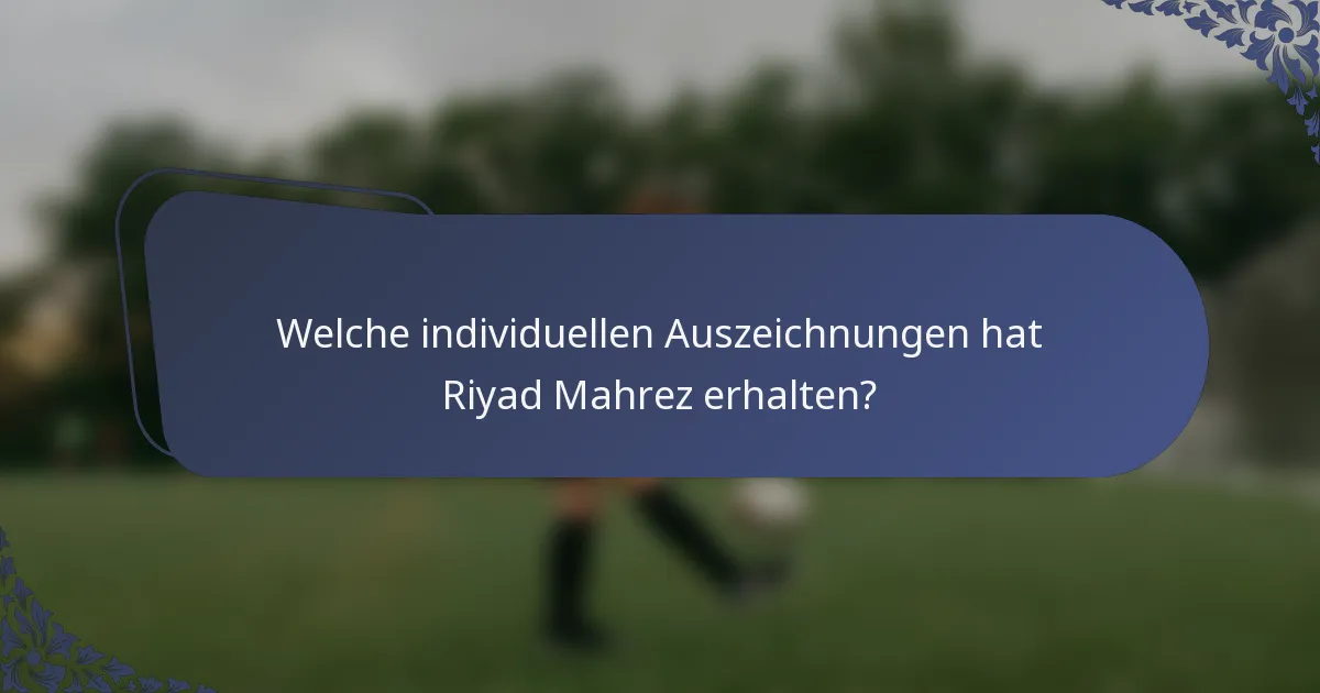 Welche individuellen Auszeichnungen hat Riyad Mahrez erhalten?